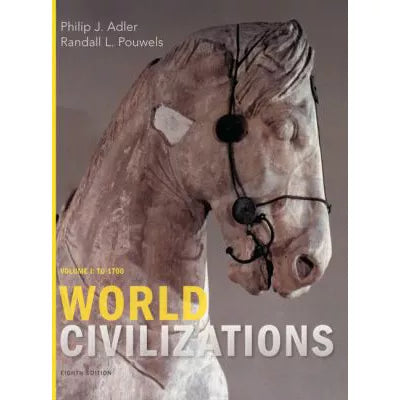 World Civilizations: Volume I: To 1700